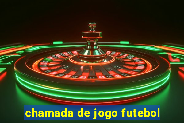 chamada de jogo futebol